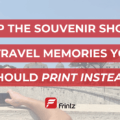 A man takes a photo with his phone of a classic Roman landmark. Text overlay reads: "Skip the Souvenir Shops: 5 Travel Memories Your Should Print Instead"