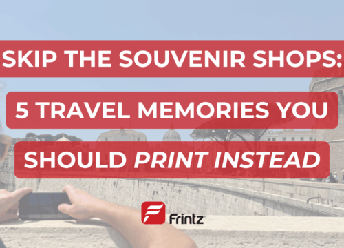 Skip the Souvenir Shops: 5 Travel Memories You Should Print Instead